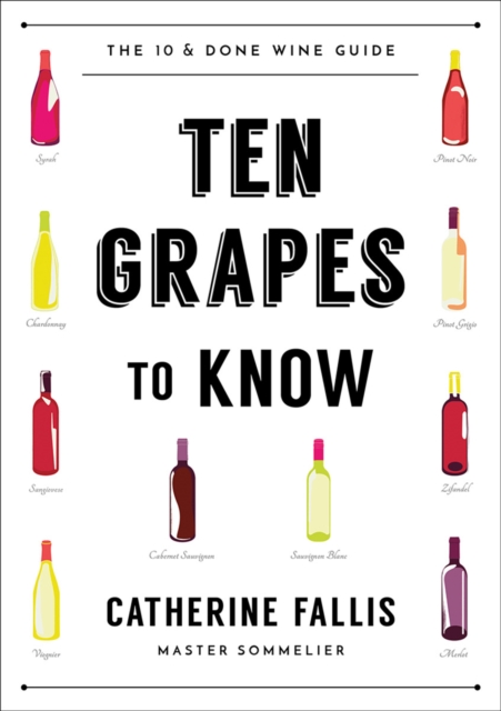 Ten Grapes to Know : The Ten and Done Wine Guide, Paperback / softback Book