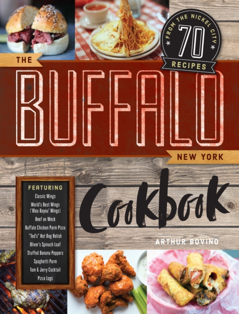 The Buffalo New York Cookbook : 70 Recipes from The Nickel City, EPUB eBook