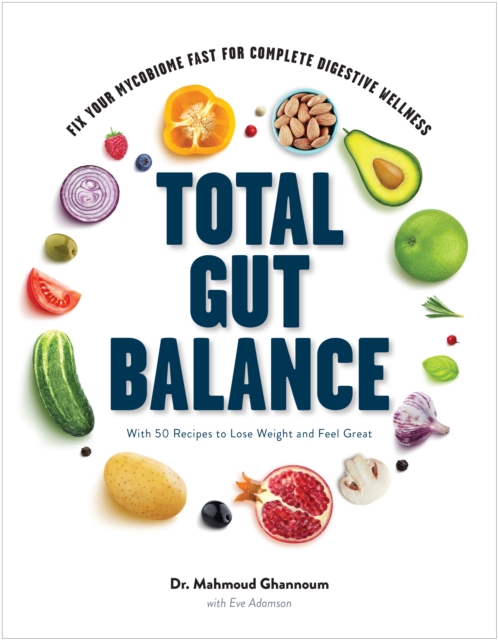 Total Gut Balance : Fix Your Mycobiome Fast for Complete Digestive Wellness, EPUB eBook