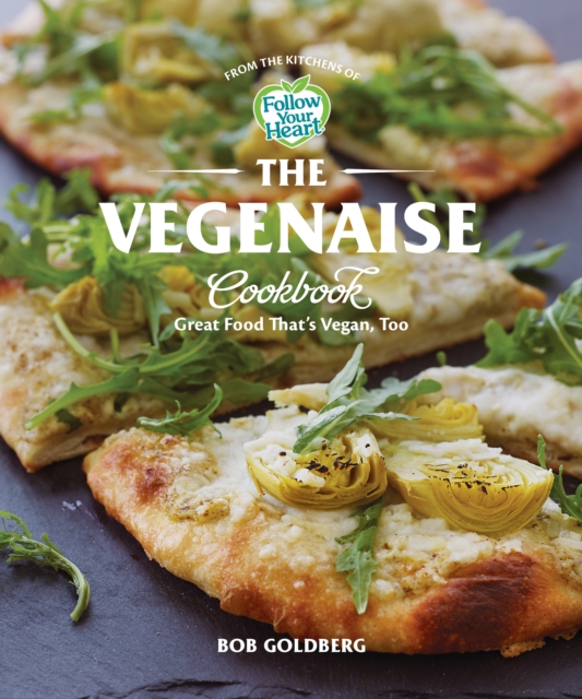 The Vegenaise Cookbook : Great Food That's Vegan, Too, EPUB eBook