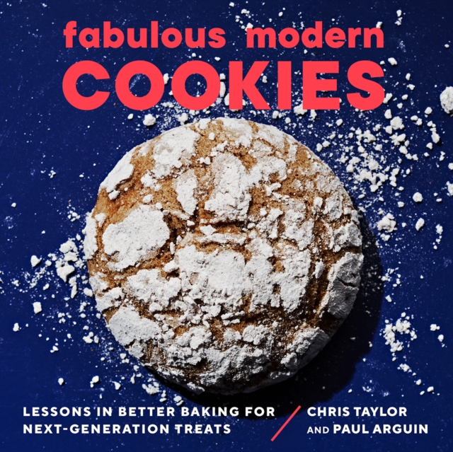 Fabulous Modern Cookies : Lessons in Better Baking for Next-Generation Treats, EPUB eBook