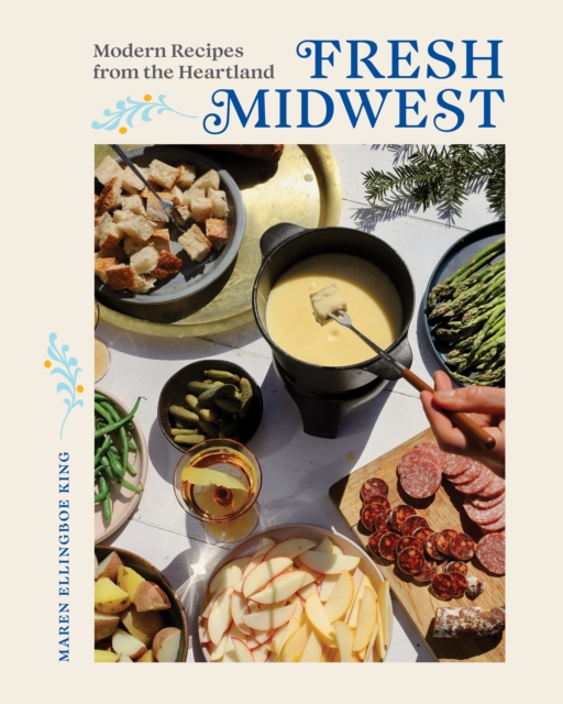 Fresh Midwest : Modern Recipes from the Heartland, EPUB eBook