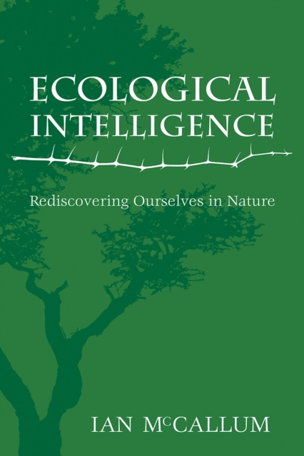 Ecological Intelligence : Rediscovering Ourselves in Nature, PDF eBook