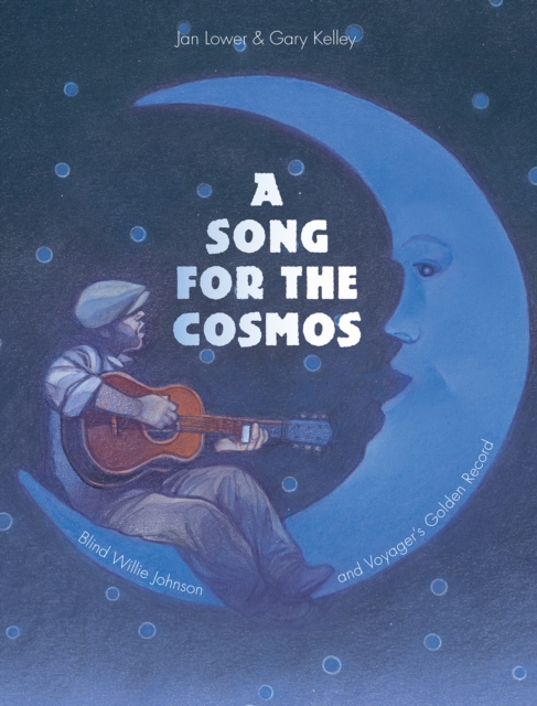 Song for the Cosmos : Blind Willie Johnson and Voyager's Golden Record, Paperback / softback Book