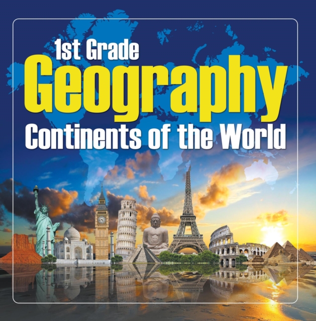 1St Grade Geography: Continents of the World : First Grade Books, EPUB eBook