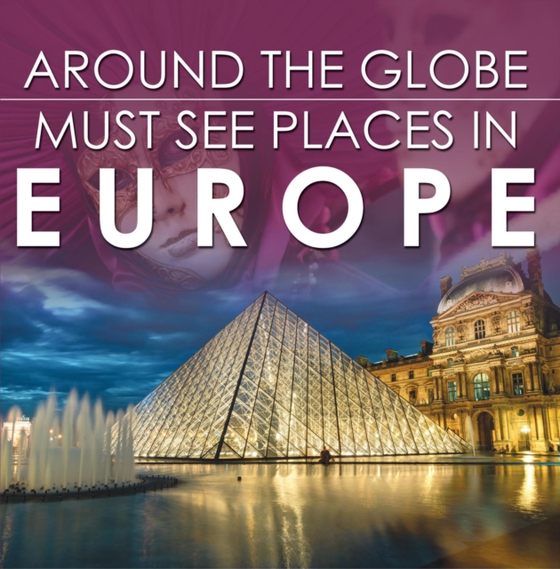 Around The Globe - Must See Places in Europe : Europe Travel Guide for Kids, EPUB eBook