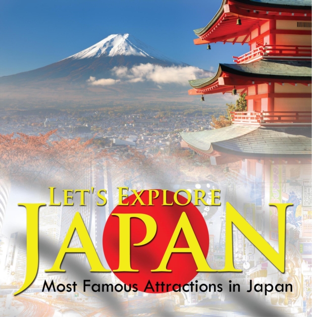 Let's Explore Japan (Most Famous Attractions in Japan) : Japan Travel Guide, EPUB eBook