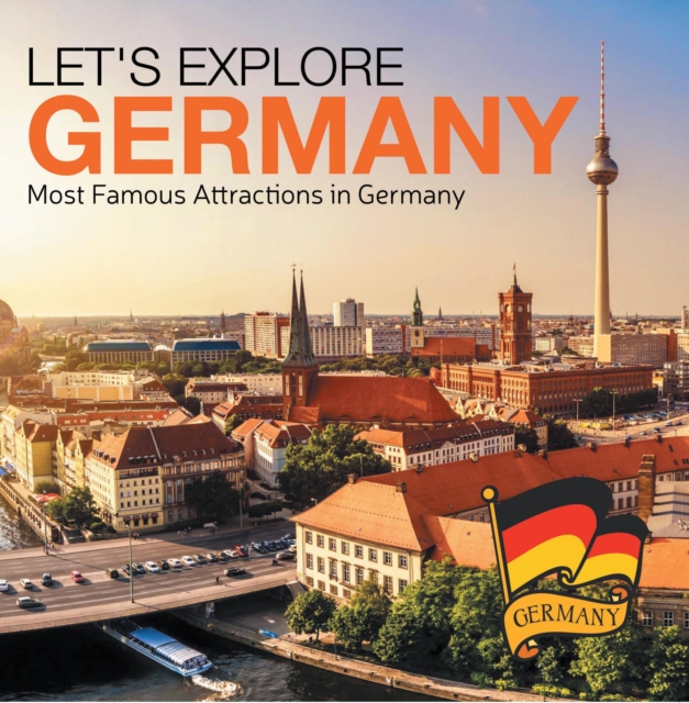 Let's Explore Germany (Most Famous Attractions in Germany) : Germany Travel Guide, EPUB eBook