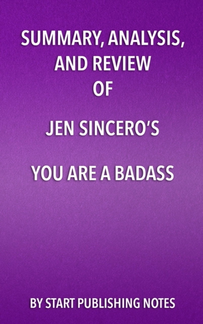 Summary, Analysis, and Review of Jen Sincero's You Are a Badass : How to Stop Doubting Your Greatness and Start Living an Awesome Life, EPUB eBook