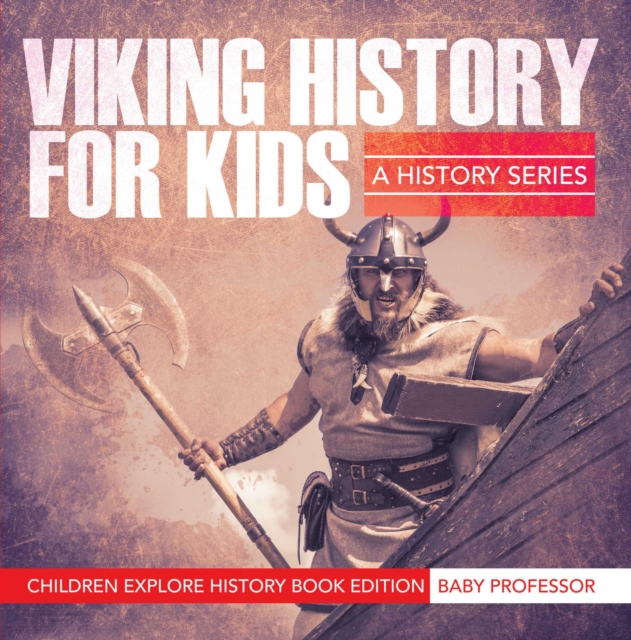 Viking History For Kids: A History Series - Children Explore History Book Edition, EPUB eBook