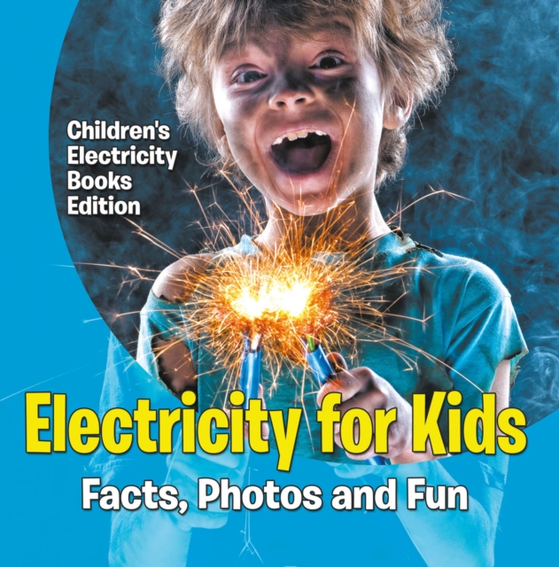 Electricity for Kids: Facts, Photos and Fun | Children's Electricity Books Edition, EPUB eBook