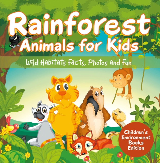 Rainforest Animals for Kids: Wild Habitats Facts, Photos and Fun | Children's Environment Books Edition, EPUB eBook