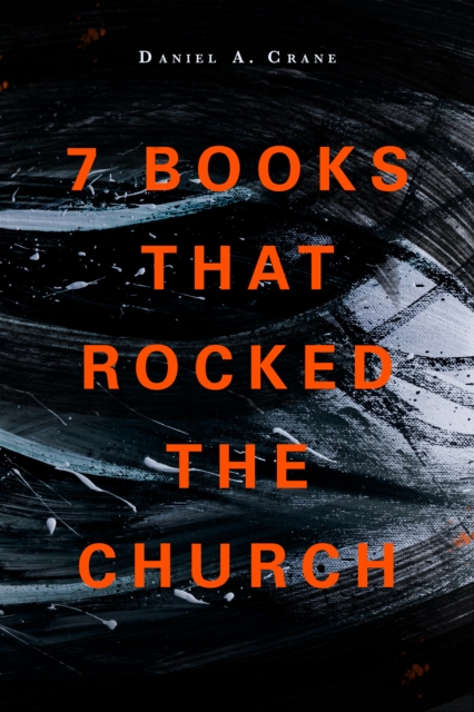 7 Books That Rocked The Church, Paperback / softback Book