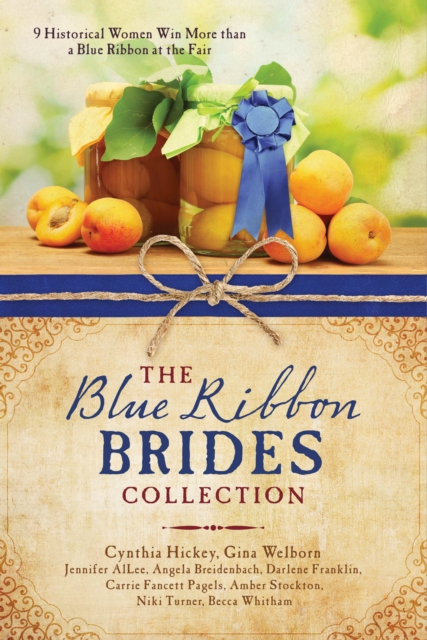 The Blue Ribbon Brides Collection : 9 Historical Women Win More than a Blue Ribbon at the Fair, EPUB eBook