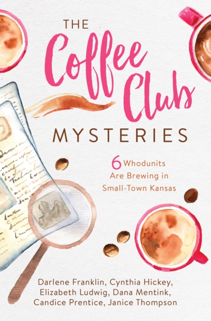 The Coffee Club Mysteries : 6 Whodunits Are Brewing in Small-Town Kansas, EPUB eBook