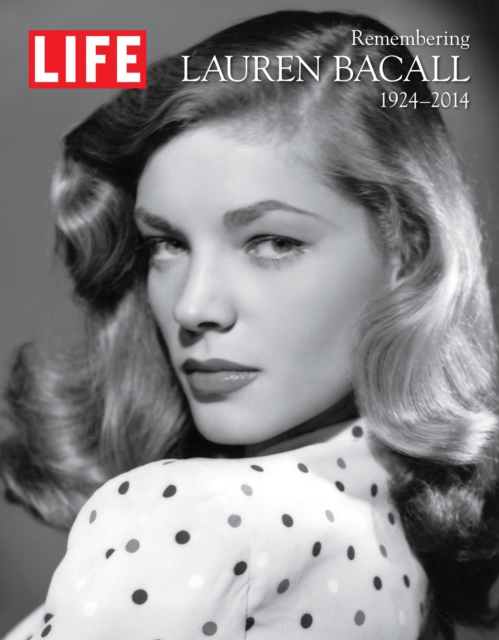 LIFE Remembering Lauren Bacall, 1924-2014, EPUB eBook