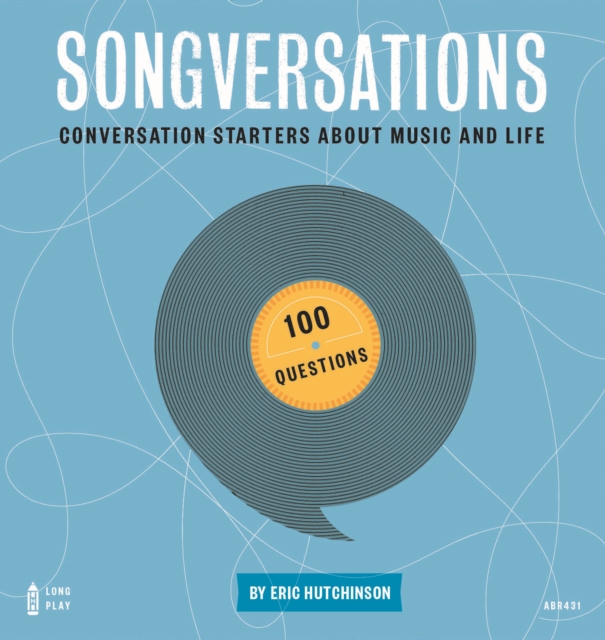 Songversations : Conversation Starters about Music and Life (100 Questions), EPUB eBook