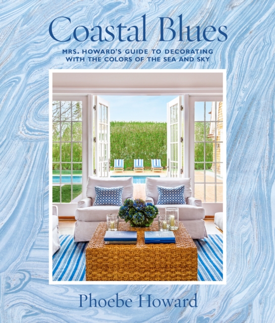 Coastal Blues : Mrs. Howard's Guide to Decorating with the Colors of the Sea and Sky, EPUB eBook