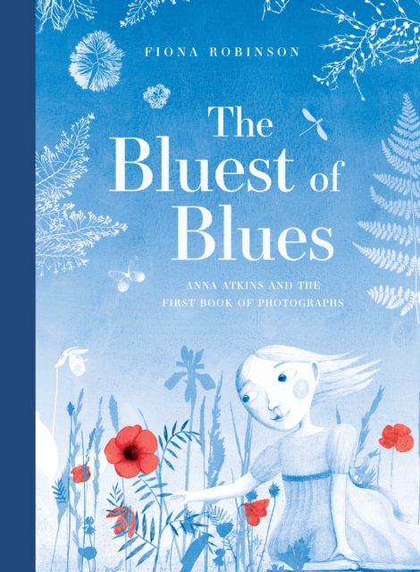 The Bluest of Blues : Anna Atkins and the First Book of Photographs, EPUB eBook