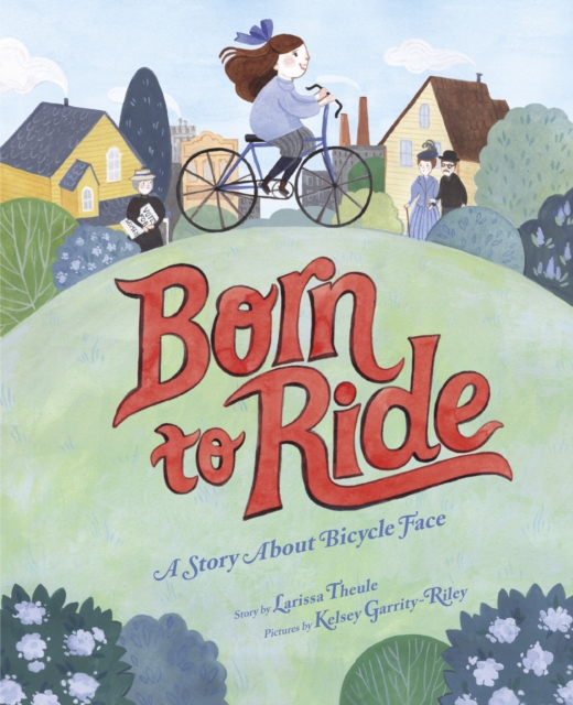 Born to Ride : A Story About Bicycle Face, EPUB eBook