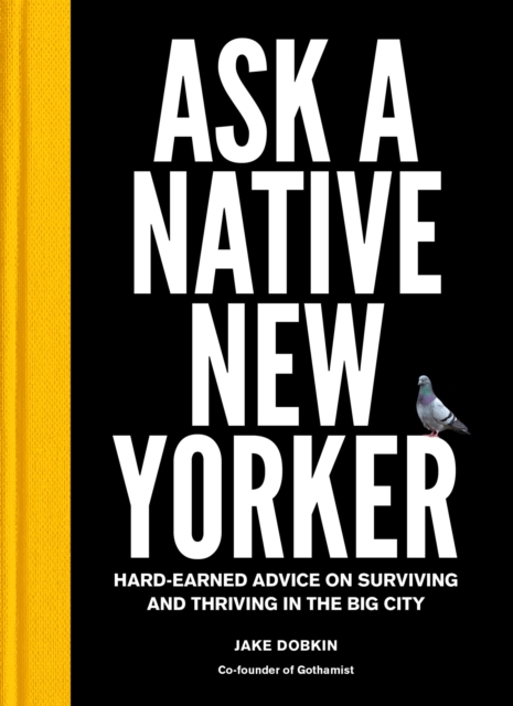 Ask a Native New Yorker : Hard-Earned Advice on Surviving and Thriving in the Big City, EPUB eBook