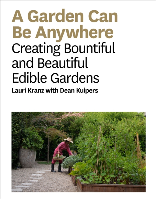 A Garden Can Be : Creating Bountiful and Beautiful Edible Gardens, EPUB eBook