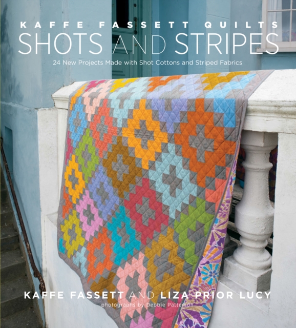 Kaffe Fassett Quilts Shots and Stripes : 24 New Projects Made with Shot Cottons and Striped Fabrics, EPUB eBook