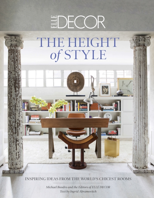 Elle Decor: The Height of Style : Inspiring Ideas from the World's Chicest Rooms, EPUB eBook