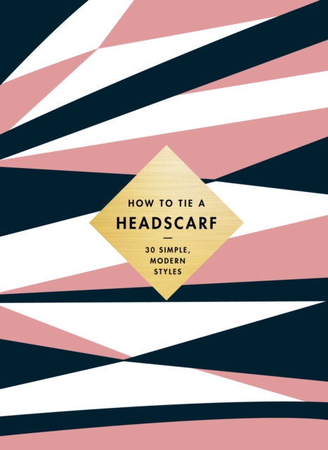 How to Tie a Headscarf : 30 Simple, Modern Styles, EPUB eBook