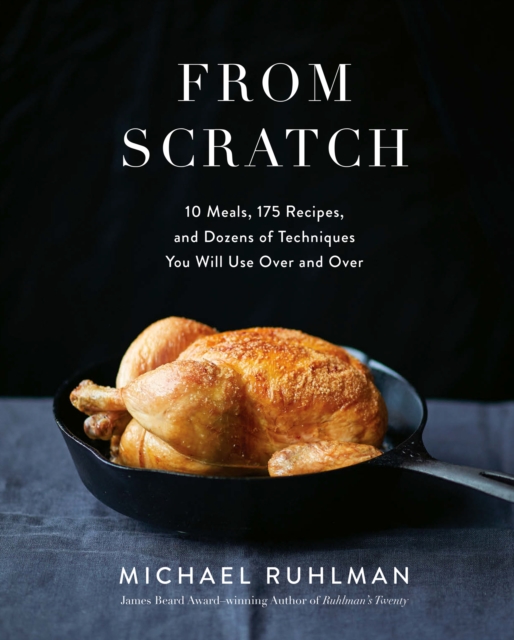 From Scratch : 10 Meals, 175 Recipes, and Dozens of Techniques You Will Use Over and Over, EPUB eBook