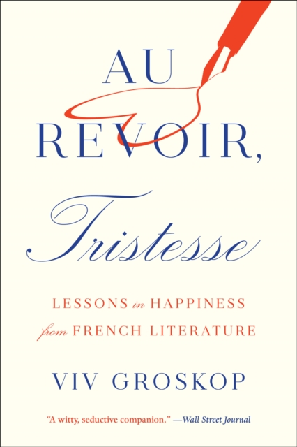 Au Revoir, Tristesse : Lessons in Happiness from French Literature, EPUB eBook
