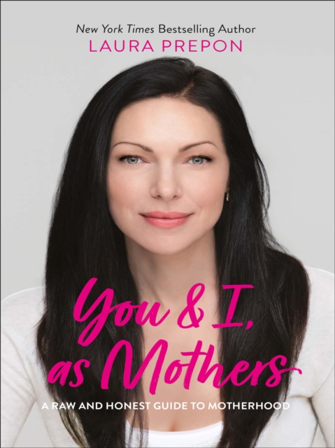 You and I, as Mothers : A Raw and Honest Guide to Motherhood, EPUB eBook
