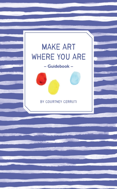 Make Art Where You Are Guidebook, EPUB eBook