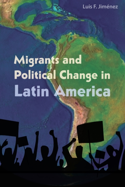 Migrants and Political Change in Latin America, PDF eBook
