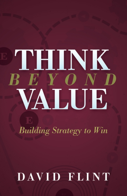 Think Beyond Value : Building Strategy to Win, EPUB eBook