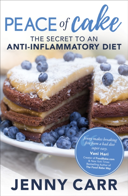PEACE of Cake : THE SECRET TO AN ANTI-INFLAMMATORY DIET, EPUB eBook
