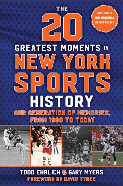 The 20 Greatest Moments in New York Sports History : Our Generation of Memories, From 1960 to Today, EPUB eBook