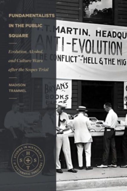 Fundamentalists in the Public Square : Evolution, Alcohol, and Culture Wars After the Scopes Trial, Paperback / softback Book