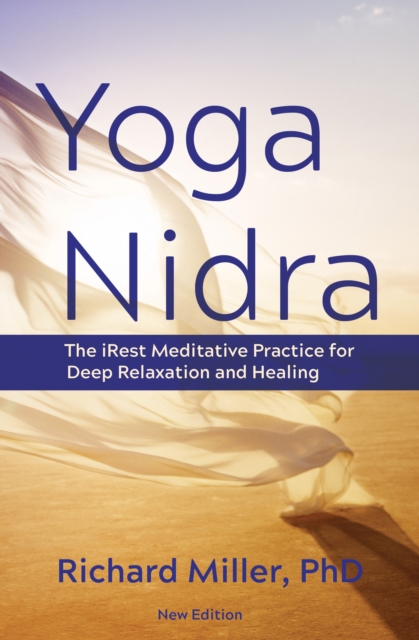 Yoga Nidra : The iRest Meditative Practice for Deep Relaxation and Healing, Paperback / softback Book