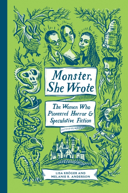 Monster, She Wrote : The Women Who Pioneered Horror and Speculative Fiction, Hardback Book