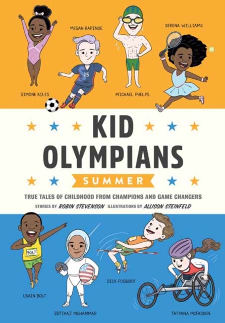 Kid Olympians: Summer   : True Tales of Childhood from Champions and Game Changers , Hardback Book