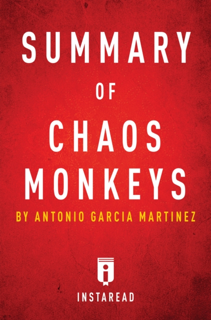 Summary of Chaos Monkeys : by Antonio Garcia Martinez | Includes Analysis, EPUB eBook