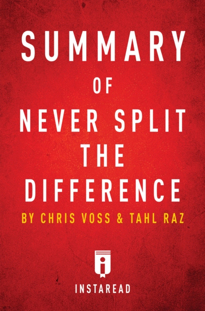 Summary of Never Split the Difference : by Chris Voss and Tahl Raz | Includes Analysis, EPUB eBook