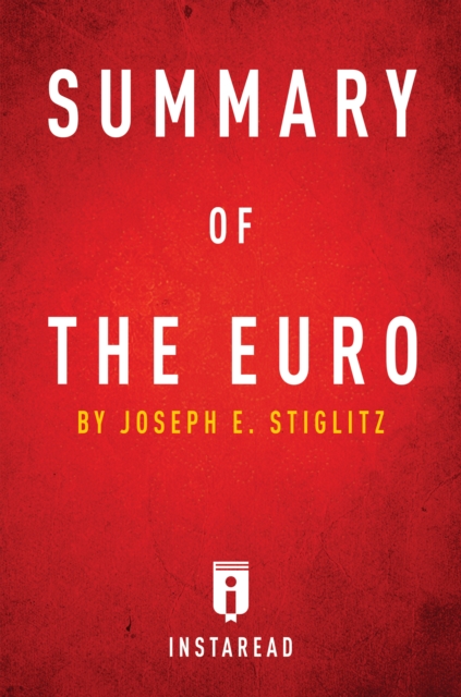 Summary of The Euro : by Joseph E. Stiglitz | Includes Analysis, EPUB eBook