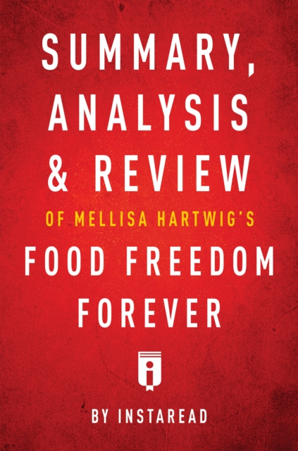Summary, Analysis & Review of Melissa Hartwig's Food Freedom Forever by Instaread, EPUB eBook