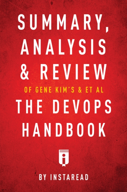 Summary, Analysis & Review of Gene Kim's, Jez Humble's, Patrick Debois's, & John Willis's The DevOps Handbook, EPUB eBook