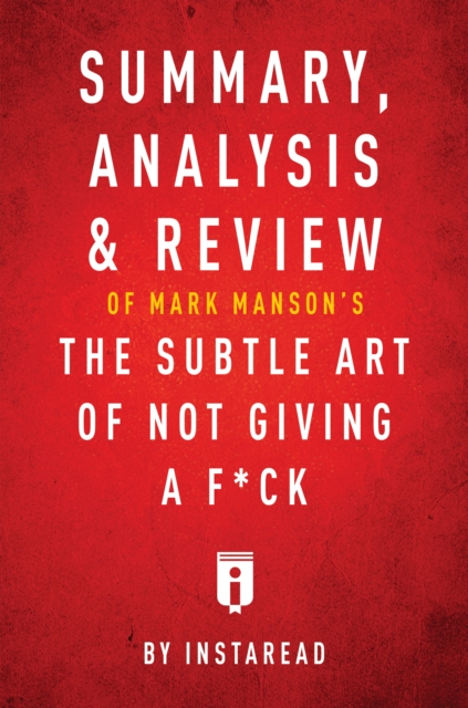 Summary, Analysis & Review of Mark Manson's The Subtle Art of Not Giving a F*ck, EPUB eBook