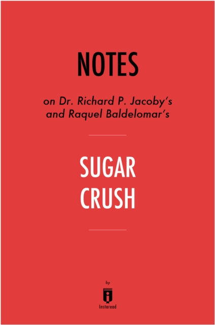 Notes on Dr. Richard P. Jacoby's and Raquel Baldelomar's Sugar Crush, EPUB eBook