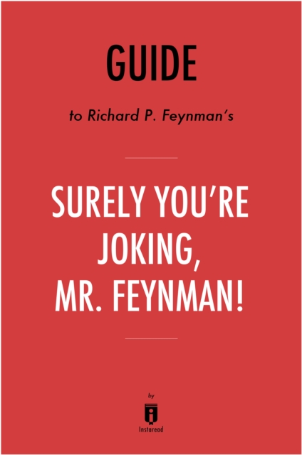 Guide to Richard P. Feynman's Surely You're Joking, Mr. Feynman!, EPUB eBook