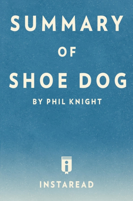 Summary of Shoe Dog : by Phil Knight | Includes Analysis, EPUB eBook